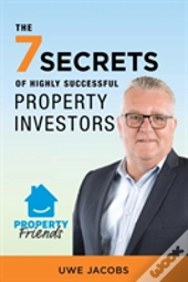 The 7 Secrets Of Highly Successful Property Investors