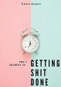The 7 Secrets To Getting Shit Done - Preview