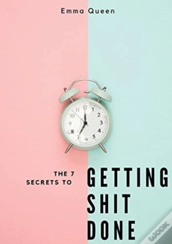 Capa do artigo The 7 Secrets To Getting Shit Done