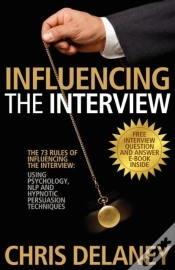 Capa do artigo The 73 Rules Of Influencing The Interview Using Psychology, Nlp And Hypnotic Persuasion Techniques