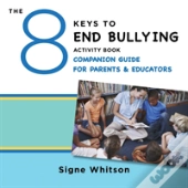 The 8 Keys To End Bullying Activity Book Companion Guide For Parents & Educators