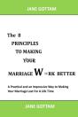 The 8 Principles To Making Your Marriage Work Better - Preview