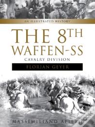 The 8th Waffen-Ss Cavalry Division "Florian Geyer"