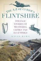 The A-Z Of Curious Flintshire