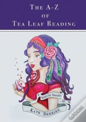 The A-Z Of Tea Leaf Reading
