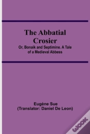 Capa do artigo The Abbatial Crosier; Or, Bonaik And Septimine. A Tale Of A Medieval Abbess