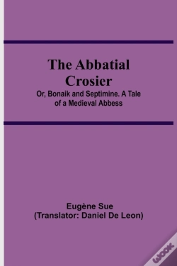 Capa do artigo The Abbatial Crosier; Or, Bonaik And Septimine. A Tale Of A Medieval Abbess