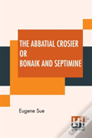 The Abbatial Crosier Or Bonaik And Septimine