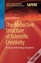 The Abductive Structure Of Scientific Creativity