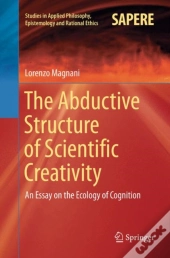 The Abductive Structure Of Scientific Creativity