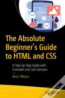 The Absolute Beginner'S Guide To Html And Css