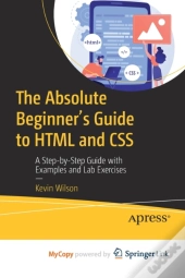 The Absolute Beginner'S Guide To Html And Css