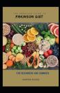 The Absolute Guide To Pakinson Diet For Beginners And Dummies - Preview