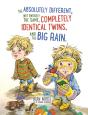 The Absolutely Different, Not Entirely The Same, Completely Identical Twins, And The Big Rain. - Preview