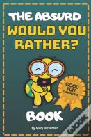 The Absurd "Would You Rather?" Book