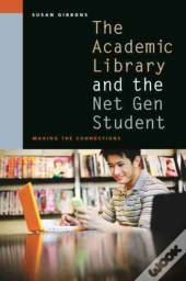 The Academic Library And The Net Gen Student