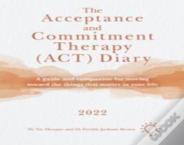 The Acceptance And Commitment Therapy (Act) Diary 2022