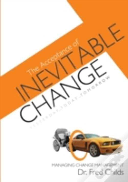 The Acceptance Of Inevitable Change