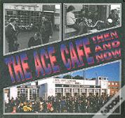 The Ace Cafe Then And Now