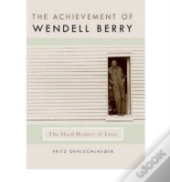 The Achievement Of Wendell Berry