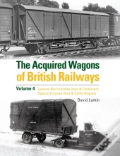 The Acquired Wagons Of British Railways Volume 4