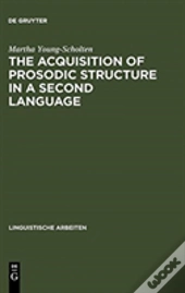 The Acquisition Of Prosodic Structure In A Second Language