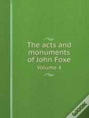 The Acts And Monuments Of John Foxe Volume 4