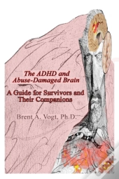 The Adhd And Abuse-Damaged Brain
