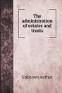 The Administration Of Estates And Trusts - Preview