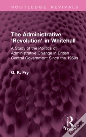 The Administrative 'Revolution' In Whitehall