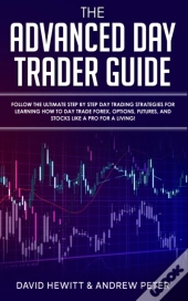 The Advanced Day Trader Guide: Follow Th