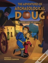 The Adventures Of Archaeological Doug - Where Are We Going?