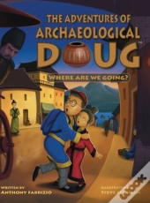 The Adventures Of Archaeological Doug - Where Are We Going?