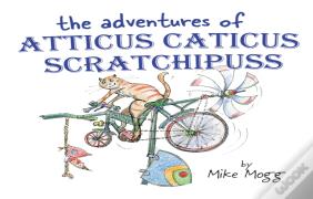 The Adventures Of Atticus Caticus Scratchipuss