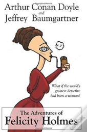 The Adventures Of Felicity Holmes