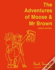 The Adventures Of Moose & Mr Brown. Signed, Limited Edition