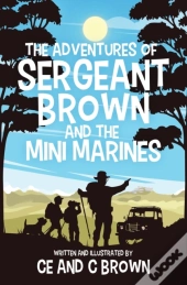The Adventures Of Sergeant Brown And The Mini Marines