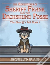 The Adventures Of Sheriff Frank And The Dachshund Posse