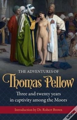 Capa do artigo The Adventures Of  Thomas Pellow: Three And Twenty Years In Captivity Among The Moors
