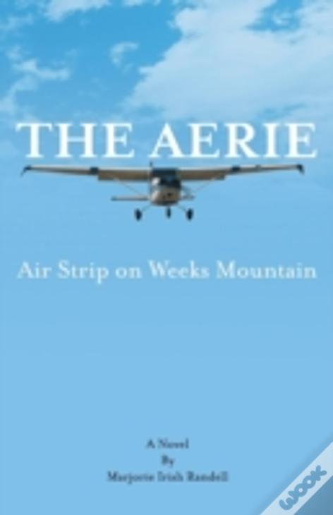 The Aerie: Air Strip On Weeks Mountain