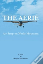 The Aerie: Air Strip On Weeks Mountain