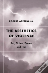 The Aesthetics Of Violence