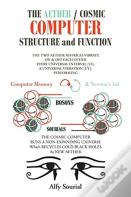 The Aether/The Cosmic Computer Structure And Function