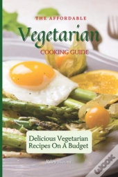 The Affordable Vegetarian Cooking Guide