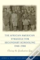 The African American Struggle For Secondary Schooling, 1940-1980
