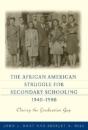 The African American Struggle For Secondary Schooling, 1940-1980 - Preview