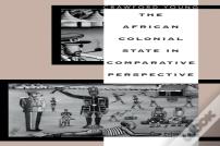 The African Colonial State In Comparative Perspective