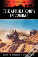 The Afrika Korps In Combat