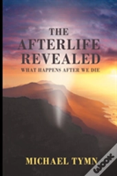 The Afterlife Revealed