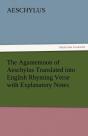 The Agamemnon Of Aeschylus Translated Into English Rhyming Verse With Explanatory Notes - Preview